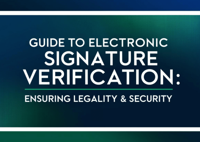 Guide to Electronic Signature Verification: Ensuring Legality & Security