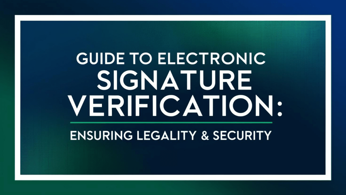 Guide to Electronic Signature Verification: Ensuring Legality & Security