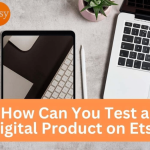 How Can You Test a Digital Product on Etsy: A Step-by-Step Guide