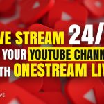 Live Stream 24/7 Effortlessly Using OneStream Live