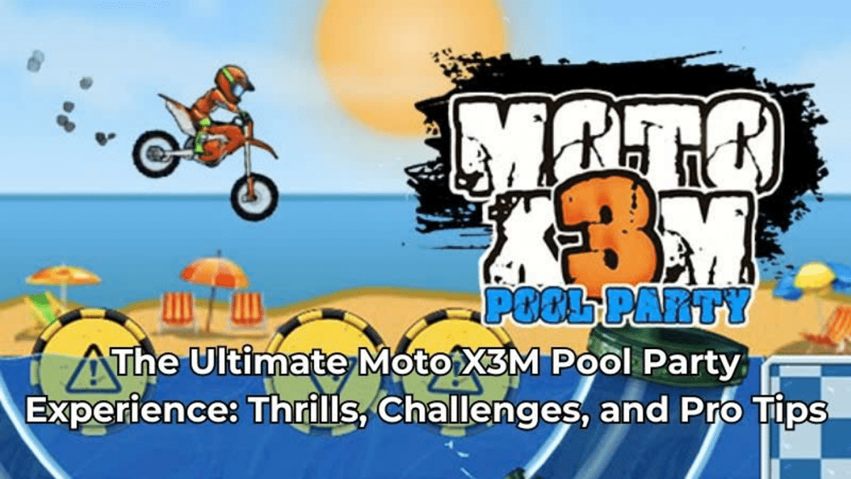 The Ultimate Moto X3M Pool Party Experience: Thrills, Challenges, and Pro Tips